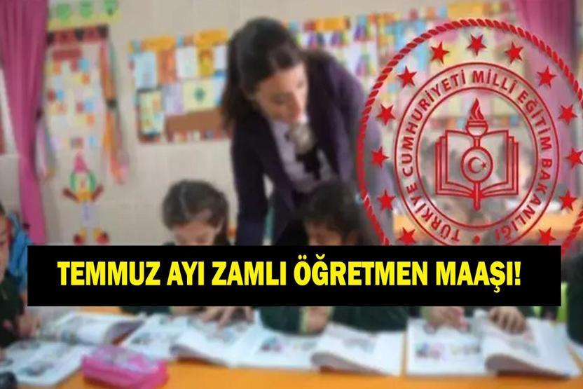 ÖĞRETMEN MAAŞI TEMMUZ ZAMMI 2026: En Düşük Öğretmen Maaşı Ne Kadar Olacak Temmuz Ayı Öğretmen Maaşı Ne Kadar Zamlanacak