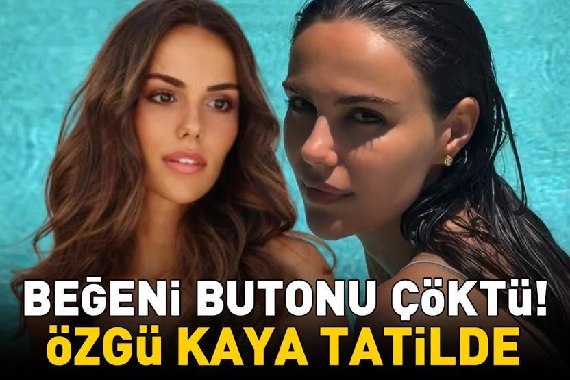 Özgü Kayadan tatil pozu Beğeni butonu çöktü