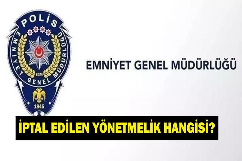 EMNİYET YÖNETMELİK SON DAKİKA Emniyet Teşkilatında Hangi Yönetmelik Kaldırıldı Resmi Gazetede Yayımlandı