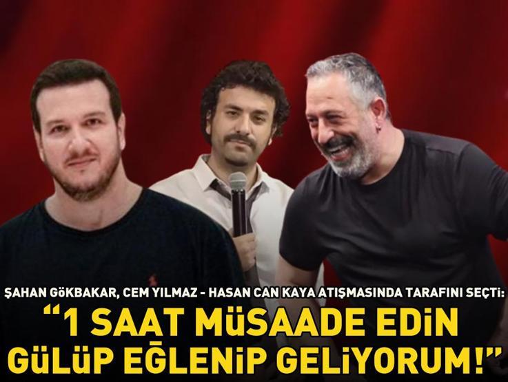 Şahan Gökbakar, Cem Yılmaz - Hasan Can Kaya atışmasında tarafını seçti: Biraz gülüp eğlenip geliyorum