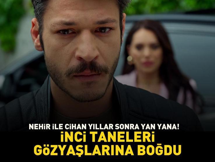İnci Taneleri gözyaşlarına boğdu Nehir ile Cihan yıllar sonra yan yana