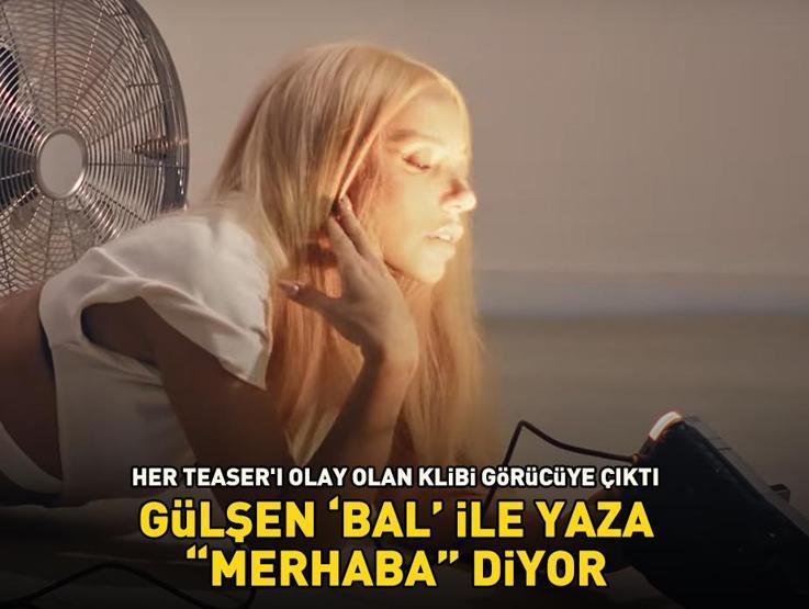 Her teaserı olay olmuştu Gülşenin yeni şarkısı Bal klibi ile görücüye çıktı