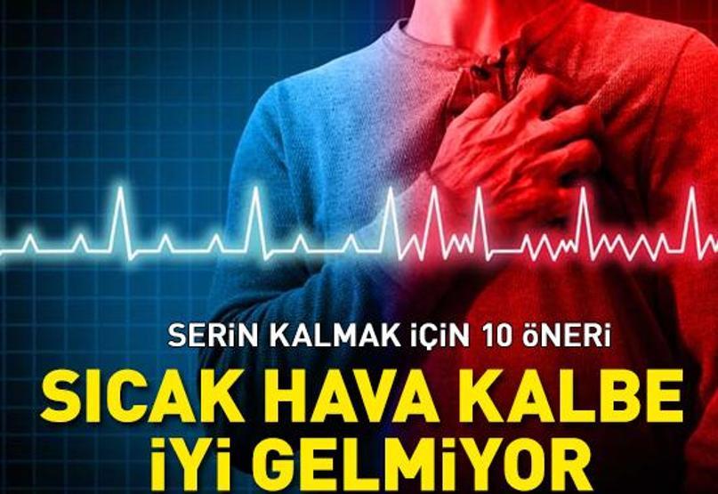 Sıcak hava kalbe iyi gelmiyor Serin kalmak için 10 öneri