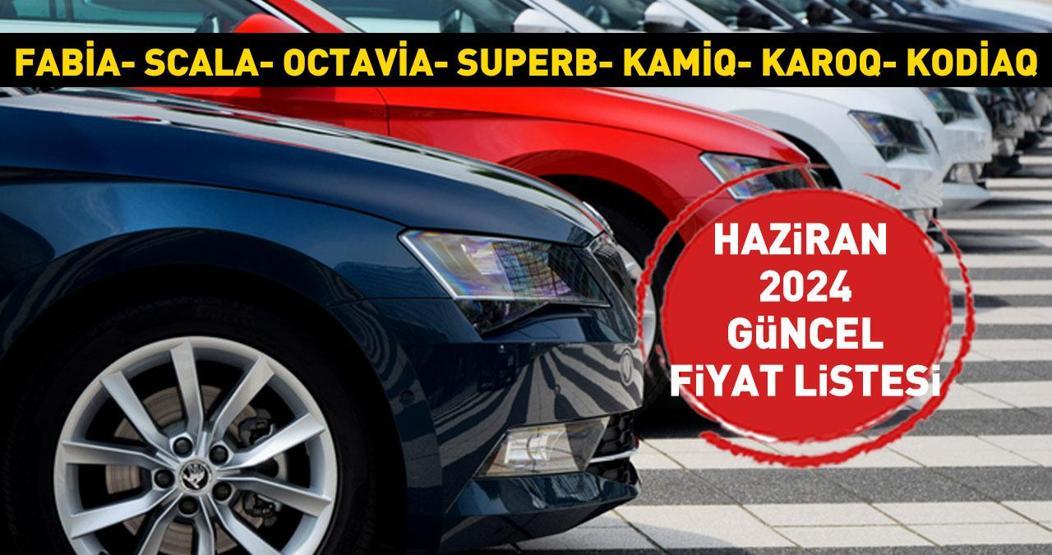 Haziran 2024 Skoda Fabia, Skoda Scala, Skoda Octavia, Skoda Superb, Skoda Kamiq, Skoda Karoq, Skoda Kodiaq satış fiyatları Güncel Liste