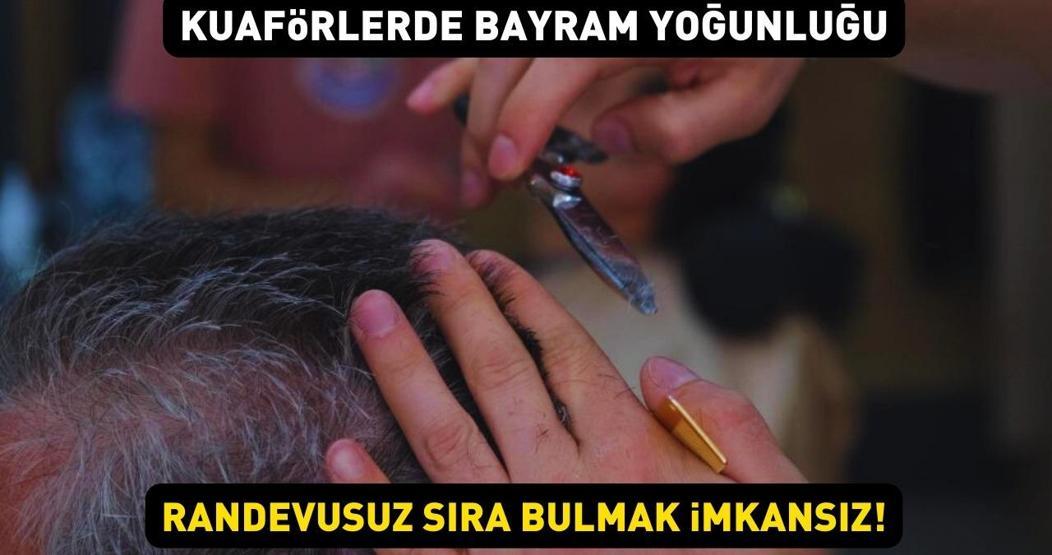 Kuaförlerde bayram mesaisi... Randevu almadan sıra bulmak zor