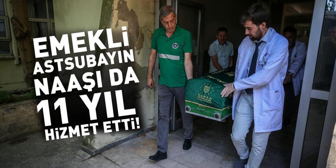 Emekli astsubayın naaşı da 11 yıl hizmet etti