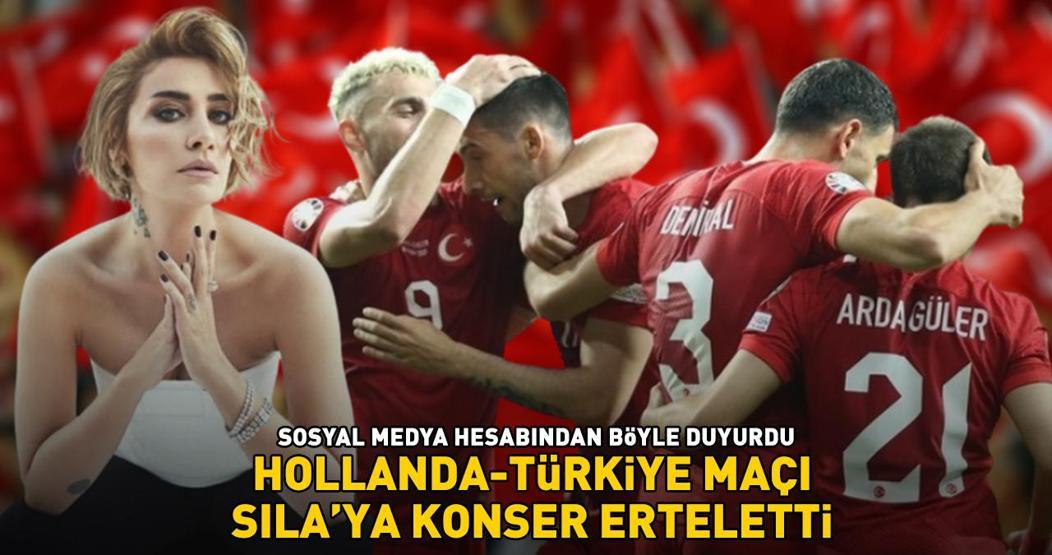 Hollanda-Türkiye çeyrek final maçı Sılaya konser erteletti Sosyal medya hesabından böyle duyurdu