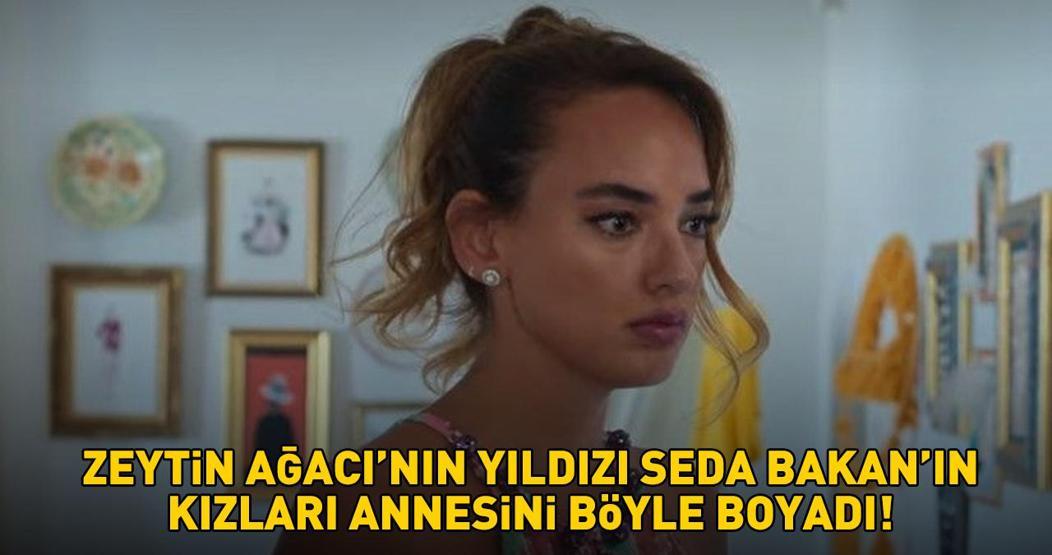 Zeytin Ağacının Leylası Seda Bakanın kızları annesini böyle boyadı