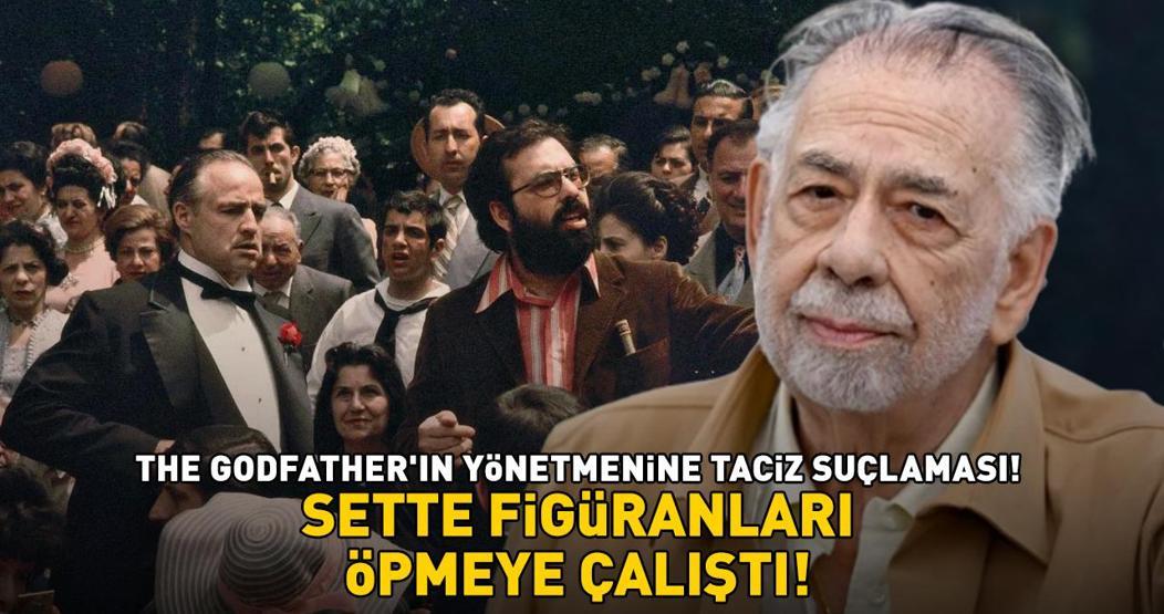 The Godfatherın yönetmeni Francis Ford Coppola’ya cinsel taciz suçlaması Figüranları öpmeye çalıştı
