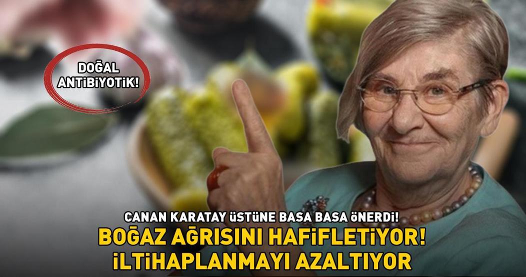 DOĞAL ANTİBİYOTİK Canan Karatay üstüne basa basa önerdi Boğaz ağrısını hafifletiyor, iltihaplanmayı azaltıyor