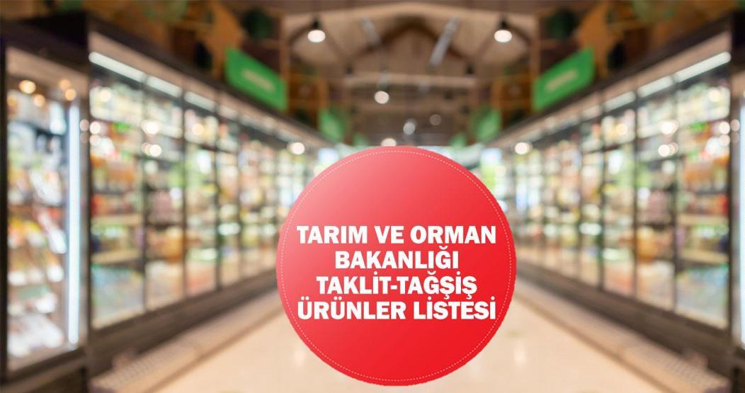 TARIM VE ORMAN BAKANLIĞI TAKLİT TAĞŞİŞ LİSTESİ 2026: Sahte - hileli ürünler sorgulama ekranı (guvenilirgida.tarimorman.gov.tr)