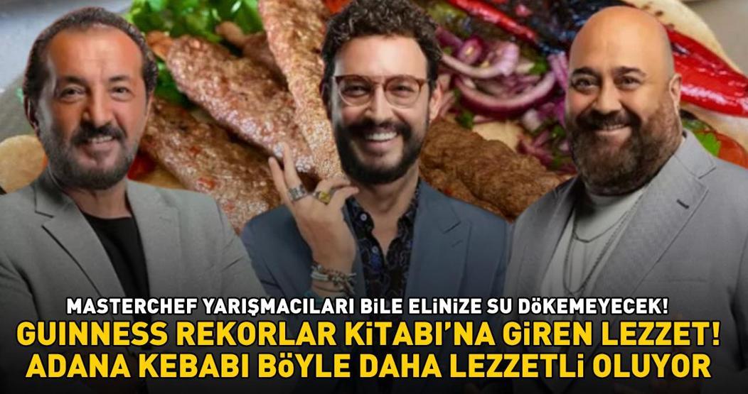 MASTERCHEF YARIŞMACILARI ELİNİZE SU DÖKEMEYECEK Guinness Rekorlar Kitabı’na giren meşhur lezzet Adana kebabı tarifi ve püf noktaları