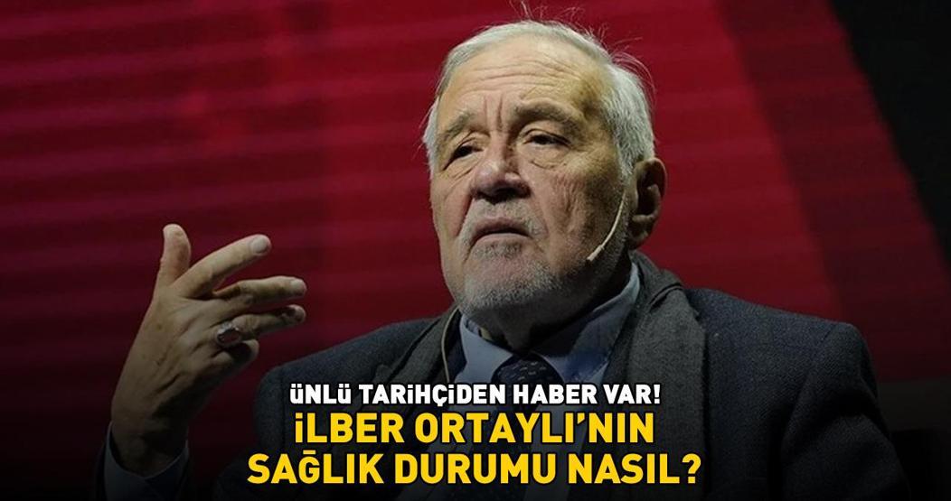 SON DAKİKA HABERİ | İlber Ortaylı’nın sağlık durumu nasıl ÜNLÜ TARİHÇİDEN HABER VAR