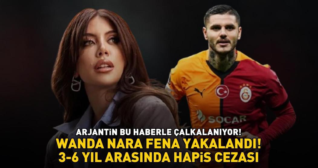 Galatasarayın yıldızı Icardinin boşanma aşamasında olduğu eşi Wanda Nara fena yakalandı 3-6 YIL ARASINDA HAPİS CEZASI