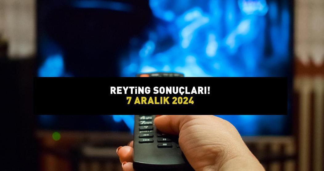 REYTİNG SONUÇLARI AÇIKLANDI 7 ARALIK 2024: MasterChef, Güldür Güldür Show, Yalan, Yabani, Sahipsizler... Reyting sonuçları Total AB sıralaması
