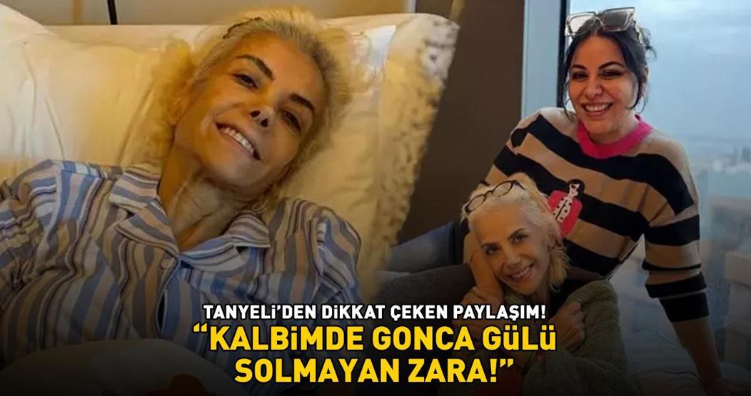 Tanyeliden dikkat çeken paylaşım: KALBİMDE GONCA GÜLÜ SOLMAYAN ZARA