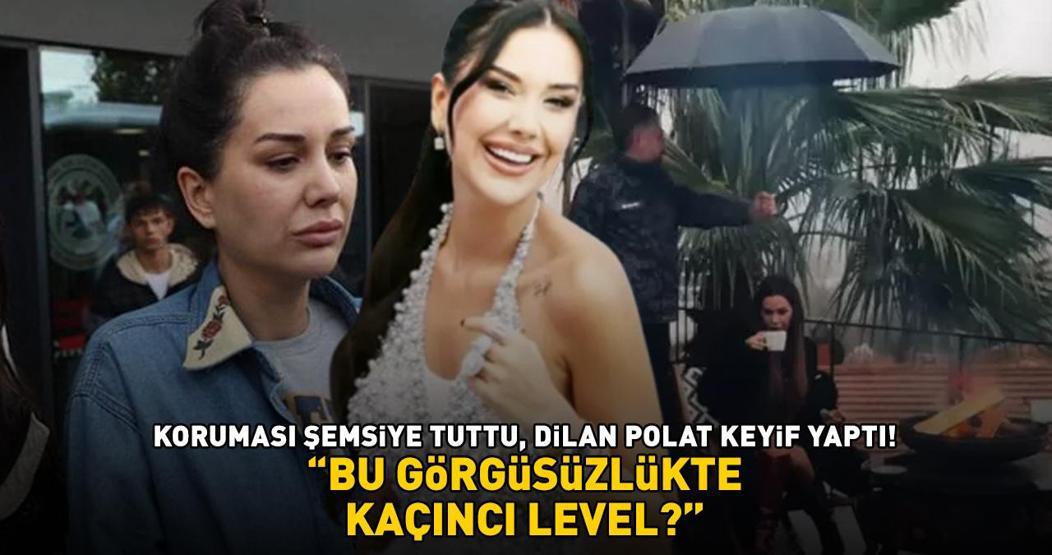 DİLAN POLATA TEPKİ Koruması şemsiye tuttu, o ateş başında keyif yaptı Bu görgüsüzlükte kaçıncı level