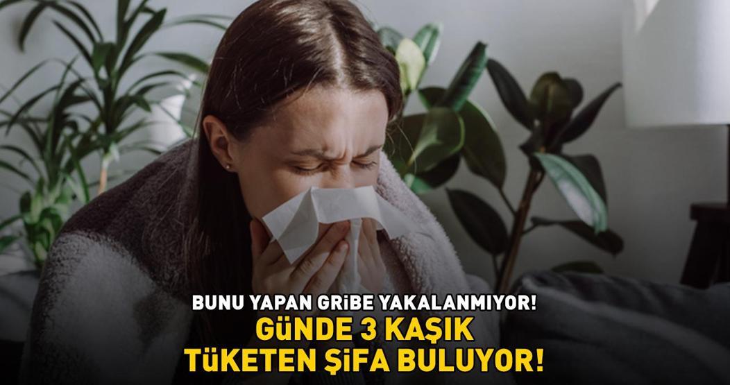 GRİPTEN KORUYAN YÖNTEM 38 derece ve üzeri yüksek ateş, öksürük, burun akıntısı, boğaz ağrısı... Günde 3 kaşık tüketen şifa buluyor