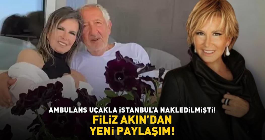 Ambulans uçakla İstanbula nakledilmişti Filiz Akından yeni paylaşım