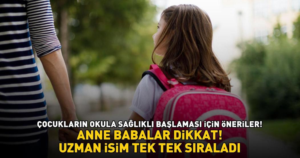 ANNE BABALAR DİKKAT Uzman isim tek tek sıraladı İşte çocukların okula sağlıklı başlaması için öneriler...