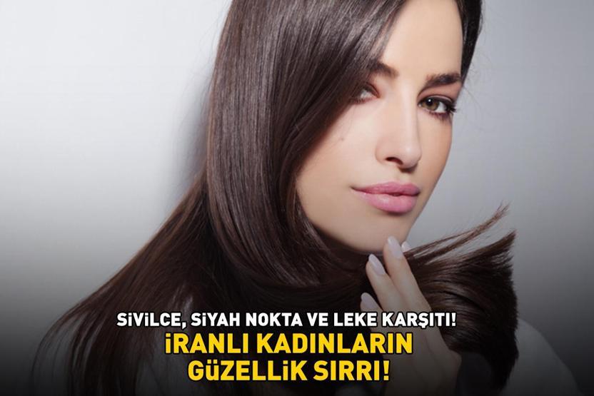 SİVİLCE, SİYAH NOKTA VE LEKE KARŞITI İranlı kadınların güzellik sırrı: Cildi bebek gibi yapıyor