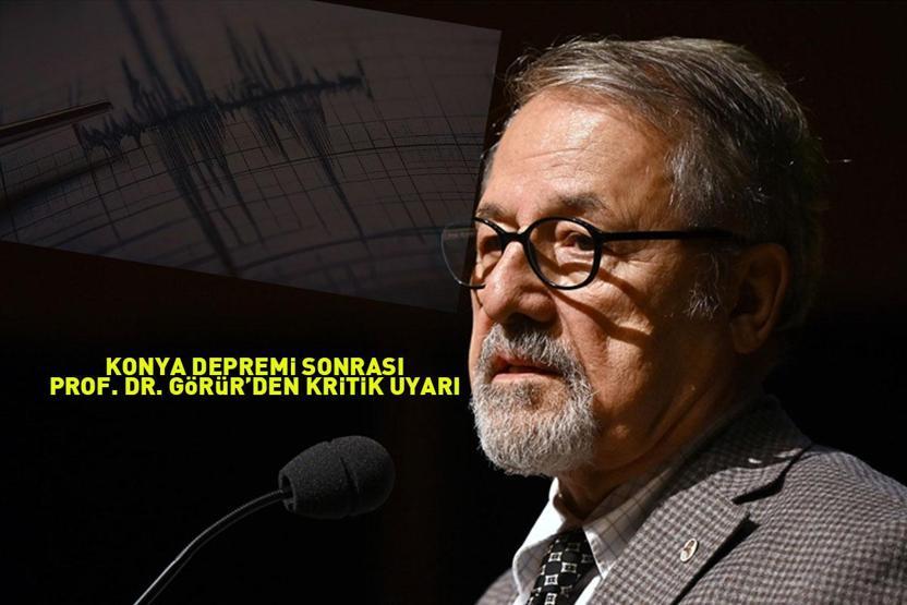 Korkutan Konya depremi sonrası Prof. Dr. Naci Görürden kritik uyarı Büyük bir fay.. deyip açıkladı