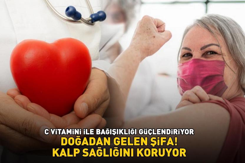 Doğadan gelen şifa C vitamini ile bağışıklığı güçlendiriyor, kalp sağlığını koruyor