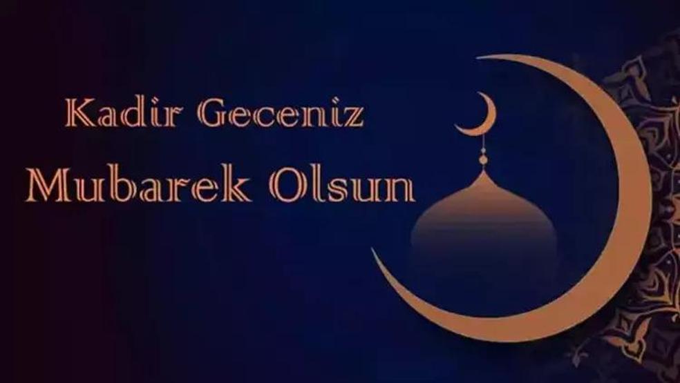 KADİR GECESİ MESAJLARI YENİ, RESİMLİ: Ayetli, Hadisli, Dualı, Resimli En Yeni Kadir Gecesi Sözleri ve Kadir Gecesi Mesajları Burada