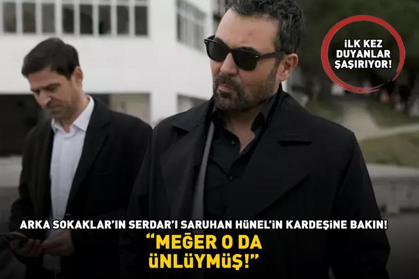 Arka Sokakların Serdarı Saruhan Hünel sosyal medyayı salladı İlk kez duyanlar şaşırıyor: Meğer kardeşi de ünlüymüş