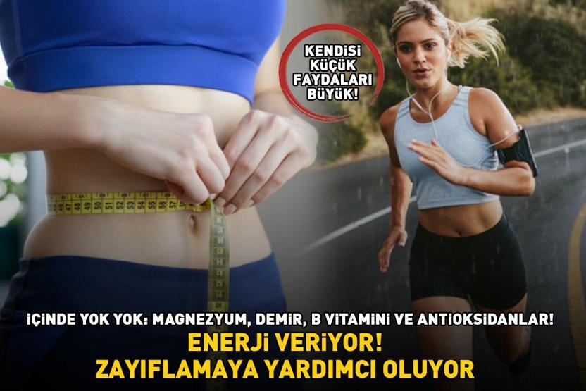 FAYDALARI SAYMAKLA BİTMİYOR Enerji veriyor, zayıflamaya yardımcı oluyor İçinde yok yok: Magnezyum, demir, B vitamini ve antioksidanlar