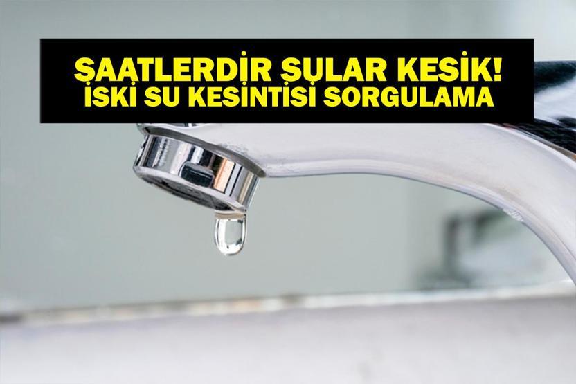 3 İLÇEDE BÜYÜK SU KESİNTİSİ: İstanbulda Sular Ne Zaman Gelecek Bayrampaşa, Fatih, Güngören İSKİ Su Kesintisi Ne Zaman Bitecek iski.istanbul İlçe İlçe İSKİ Su Kesintisi Sorgulama