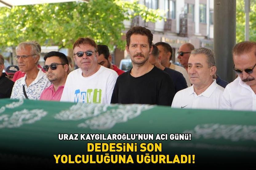 Uraz Kaygılaroğlunun acı günü Dedesini son yolculuğuna uğurladı