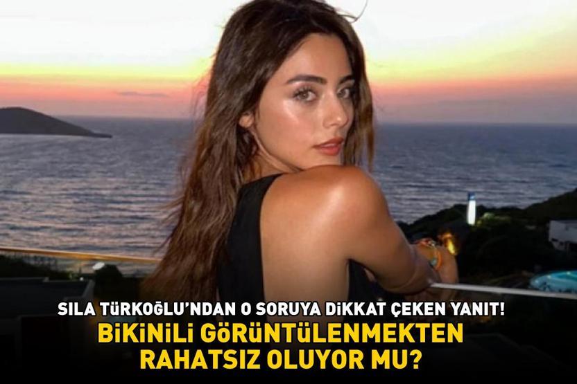 Kızılcık Şerbetinin Doğası Sıla Türkoğlu bikinili görüntülenmekten rahatsız oluyor mu O soruya dikkat çeken yanıt