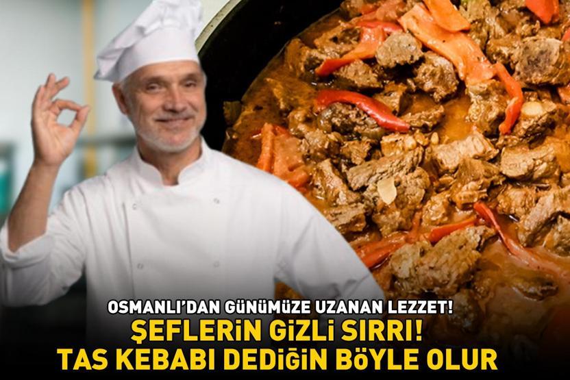 OSMANLIDAN GÜNÜMÜZE UZANAN LEZZET Şeflerin gizli sırrı Ağızda lokum gibi dağılıyor: Tas kebabı tarifi ve püf noktaları