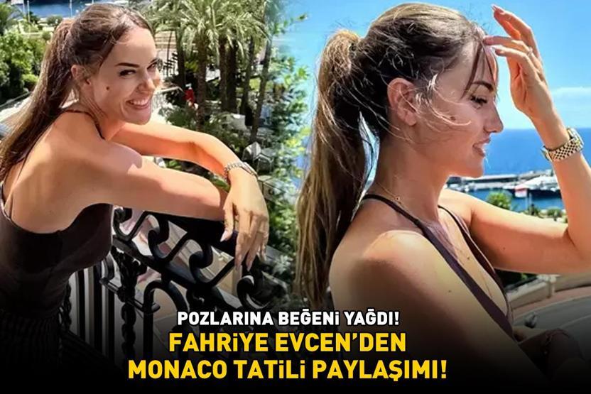 Fahriye Evcenden Monaco tatili paylaşımı POZLARINA BEĞENİ YAĞDI