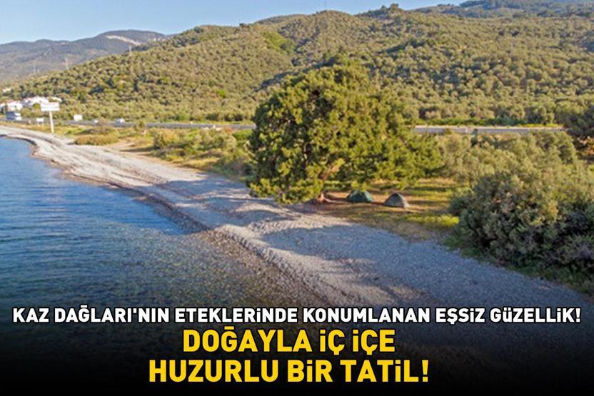 Giden dönmek istemiyor Kaz Dağları’nın eteklerinde konumlanan eşsiz güzellik İstanbula sadece 4 saat 27 dakika uzaklıkta