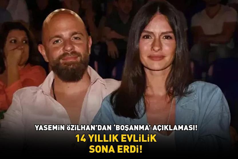 Yasemin Özilhan ile İzzet Özilhanın 14 yıllık evliliği resmen sona erdi Boşanmanın ardından ilk açıklama geldi