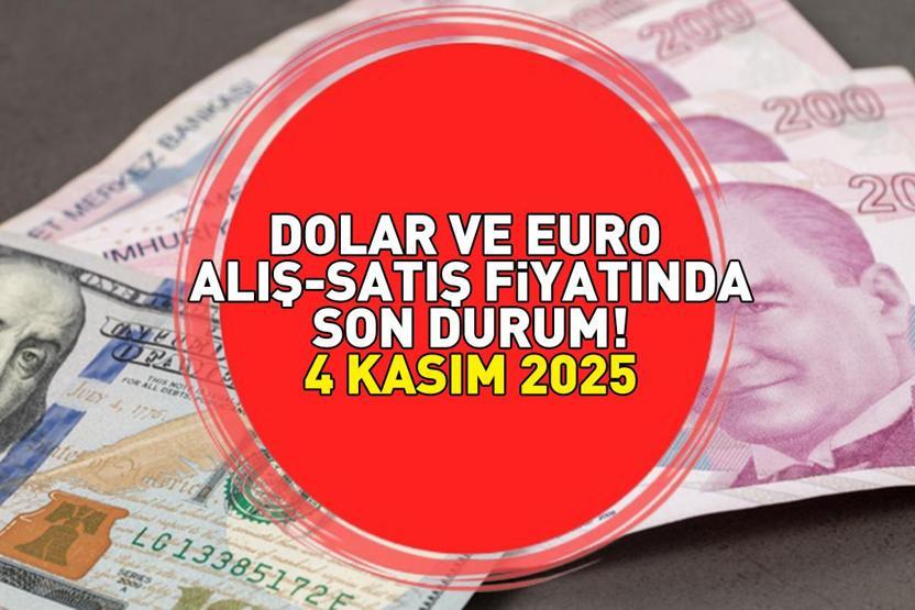 Dolar ne kadar, euro kaç TL 4 KASIM 2025 DOLAR VE EURO ALIŞ - SATIŞ FİYATINDA SON DURUM