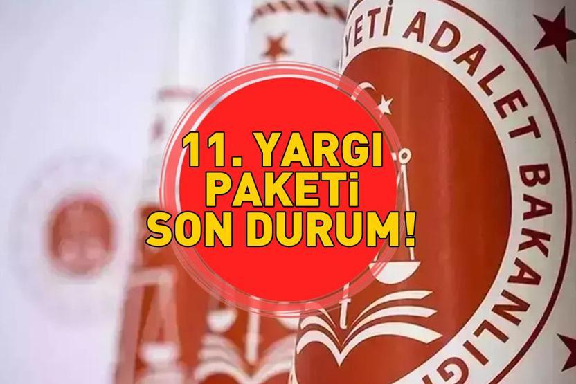 11. YARGI PAKETİ SON DURUM 22 KASIM 2025 | İnfaz düzenlemesi 11. Yargı Paketi maddeleri ve içeriği neler 11. Yargı Paketine infaz revizesi
