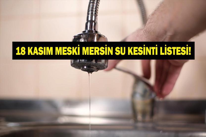MESKİ MERSİN SU KESİNTİSİ 18 KASIM: Mersinde Sular Ne Zaman Gelecek Mersin Su Kesintisi Ne Zaman Bitecek