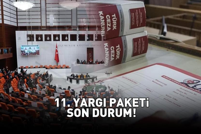 11. YARGI PAKETİ SON DURUM 1 ARALIK 2025 | 11. Yargı Paketi ne zaman çıkacak, infaz düzenlemesi ya da genel af var mı