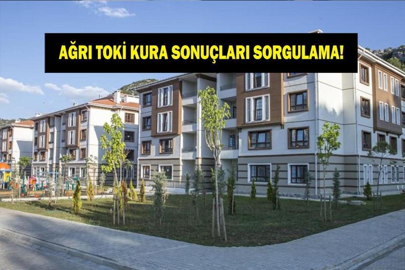 TOKİ AĞRI KURA ÇEKİMİ SONUÇLARI: TOKİ 500 Bin Konut Ağrı Kura Sonuçları Nereden Öğrenilir İşte Asil ve Yedek İsim Listesi...