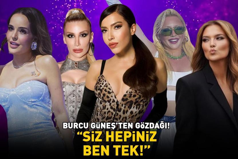 Burcu Güneşten gözdağı Aralarında kimler yok ki: Demet Akalın, Ebru Gündeş, İrem Derici, Seda Sayan... SİZ HEPİNİZ, BEN TEK
