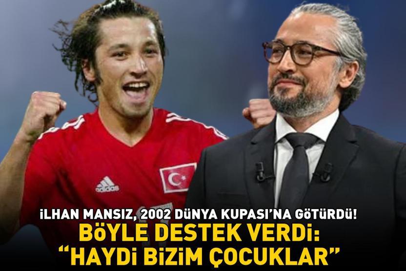 Kosova - Türkiye Maçı Öncesi Eski Milli Yıldız İlhan Mansızdan Bomba Paylaşım 2002 Dünya Kupasına götürdü: HAYDİ BİZİM ÇOCUKLAR