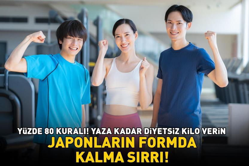 YAZA KADAR DİYETSİZ KİLO VERİN Japonların fit kalma sırrı ortaya çıktı: Yüzde 80 kuralı ile zayıflamak çok kolay