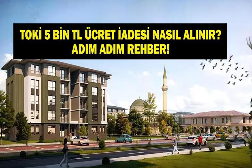 TOKİ BAŞVURU İADESİ NASIL ALINIR TOKİ Sözleşmeleri Ne Zaman Yapılacak, İadeler Ne Zaman Alınacak TOKİ Sözleşme Tarihi...