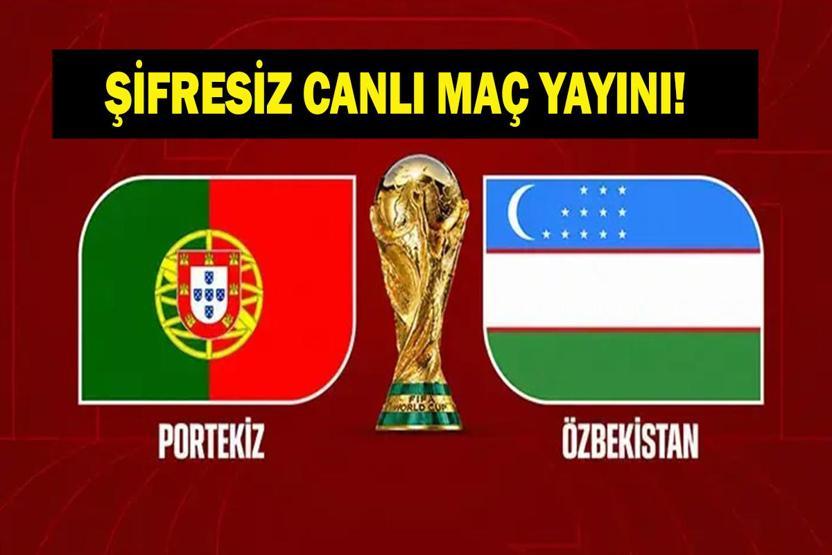 PORTEKİZ - ÖZBEKİSTAN CANLI MAÇ YAYINI İZLE: 2026 Dünya Kupası Portekiz Özbekistan maçı saat kaçta, hangi kanalda Ronaldo ilk 11de başlayacak mı