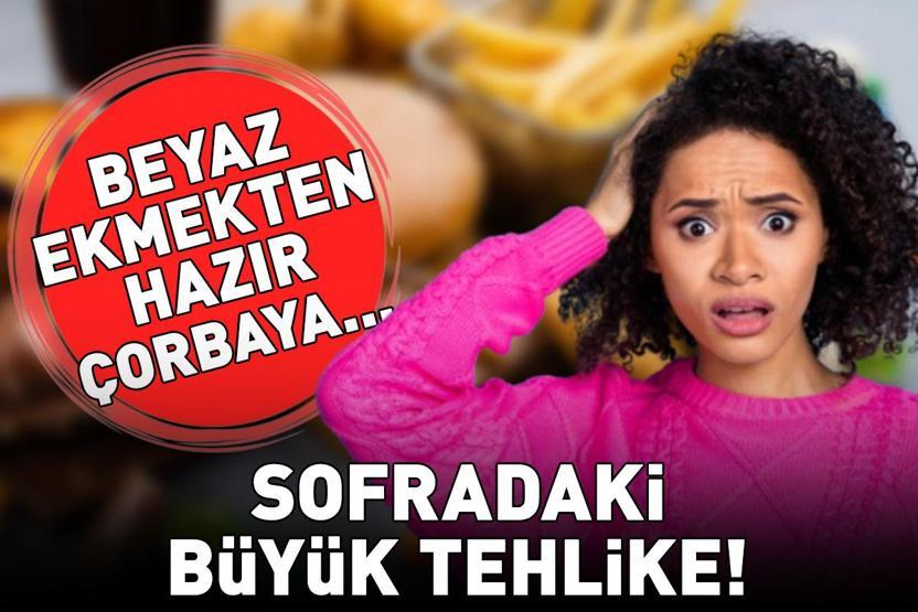 En zararlı gıdalar belli oldu Beyaz ekmekten hazır çorbaya Listede yok yok