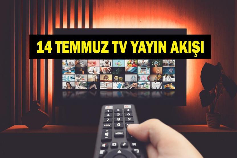 14 TEMMUZ YAYIN AKIŞI: Bugün Televizyonda Neler Var Bu Akşam Hangi Diziler Var İşte Kanal D, ATV, Show TV, Star TV, NOW TV, TRT 1, TV8 14 Temmuz Yayın Akışı...