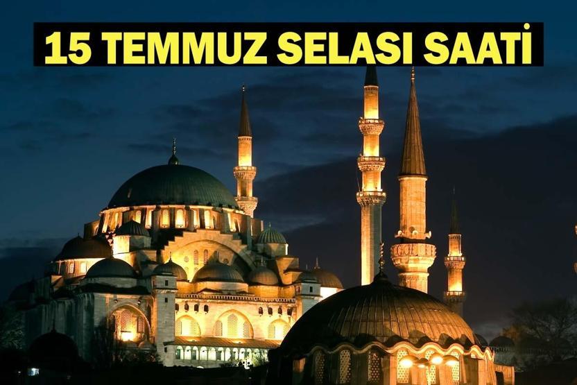 15 TEMMUZ SELASI KAÇTA OKUNACAK 2026 Demokrasi ve Milli Birlik Günü 15 Temmuz selası ne zaman, saat kaçta okunacak